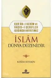 Kuranı Kerim Ve Hadisi Şerifler Işığında Hayatımız İslam Dünya Düzenidir