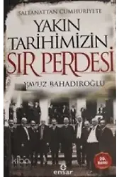Saltanattan Cumhuriyete Yakın Tarihimizin Sır Perdesi