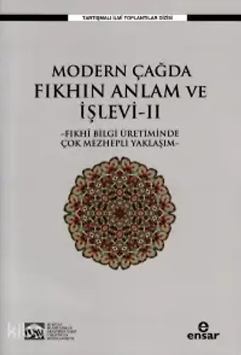 Modern Çağda Fıkhın Anlam Ve İşlevi Iı ;-Fıkhi Bilgi Üretiminde Çok Mezhepli Yaklaşım-