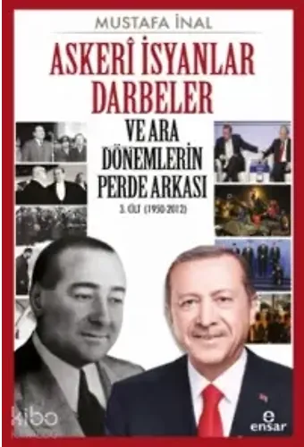 Askeri İsyanlar Darbeler Ve Ara Dönemlerin Perde Arkası 3 Cilt Takım (1950-2012)