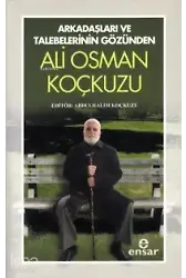 Arkadaşları Ve Talebelerinin Gözünden Ali Osman Koçkuzu