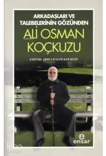 Arkadaşları Ve Talebelerinin Gözünden Ali Osman Koçkuzu