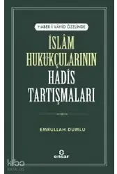 Haberi Vahid Özelinde İslam Hukukçularının Hadis Tartışmaları