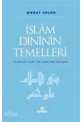 İslam Dininin Temelleri; İslam'ın 5 Şartına Farklı Bir Yaklaşım