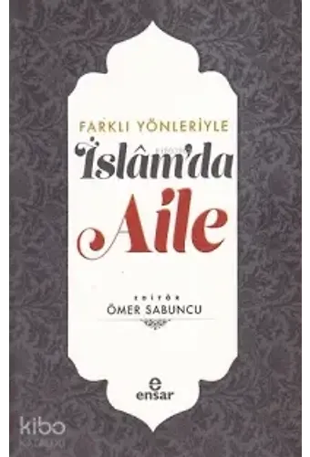 Farklı Yönleriyle İslam'da Aile