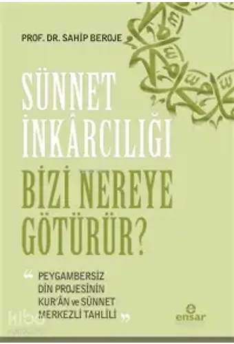 Sünnet İnkarcılığı Bizi Nereye Götürür?