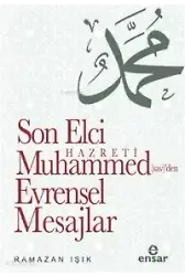 Son Elçi Hz. Muhammed (Sav)Den Evrensel Mesajlar