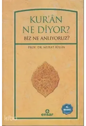 Kuran Ne Diyor?; Biz Ne Anlıyoruz?
