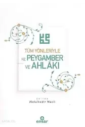 Tüm Yönleriyle Hz. Peygamber Ve Ahlakı