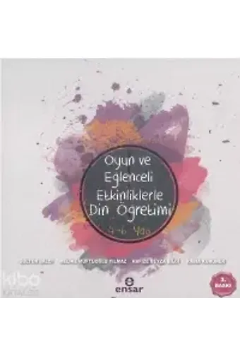 Oyun Ve Eğlenceli Etkinliklerle Din Öğretimi 4-6 Yaş