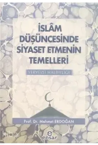 İslam Düşüncesinde Siyaset Etmenin Temelleri