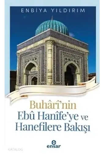 Buhari'nin Ebu Hanife'ye Ve Hanefilere Bakış