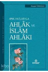 Anahatlarıyla Ahlak Ve İslam Ahlakı