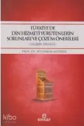 Türkiye'de Din Hizmeti Yürütenlerin Sorunları Ve Çözüm Önerileri