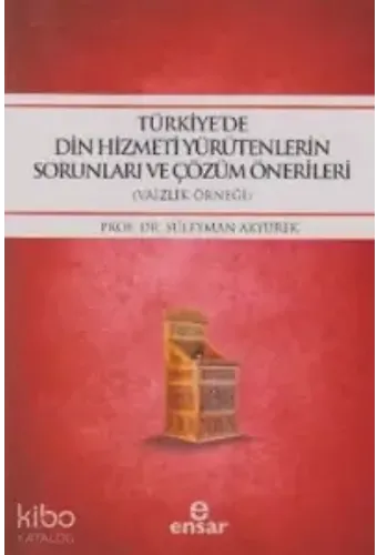 Türkiye'de Din Hizmeti Yürütenlerin Sorunları Ve Çözüm Önerileri