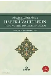 Rivayet İlimlerinde Haberi Vahidlerin İtikat Ve Teşri Yönlerinden Değeri