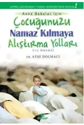 Çocuğunuzu Namaz Kılmaya Alıştırma Yolları (52 Öneri)