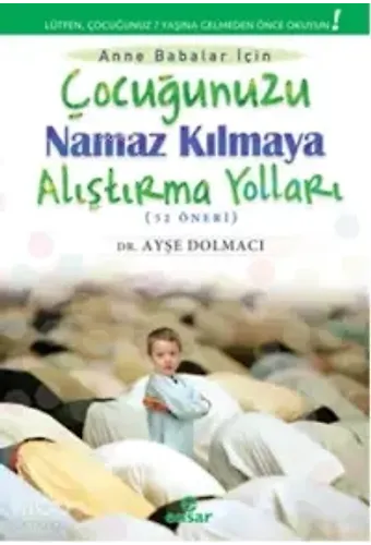 Çocuğunuzu Namaz Kılmaya Alıştırma Yolları (52 Öneri)
