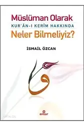 Müslüman Olarak Kuranı Kerim Hakkında Neler Bilmeliyiz?