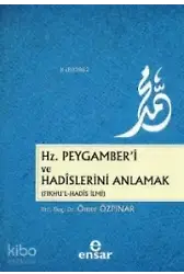 Hz. Peygamber'i Ve Hadislerini Anlamak