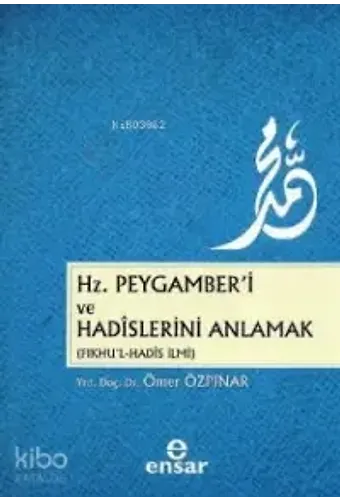 Hz. Peygamber'i Ve Hadislerini Anlamak