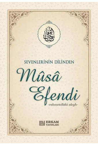 Sevenlerinin Dilinden Musa Efendi