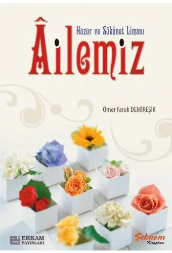 Huzur Ve Sükunet Limanı Ailemiz