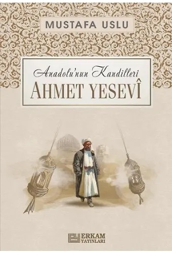 Anadolunun Kandilleri - Ahmet Yesevi