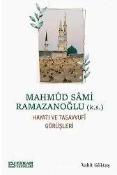 Mahmud Sami Ramazanoğlu Hayatı Ve Tasavvufi Görüşleri