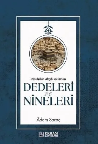 Rasulullah Aleyhisselamın Dedeleri Ve Nineleri