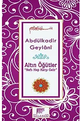 Altın Öğütler Nefs Hep Karşı Gelir