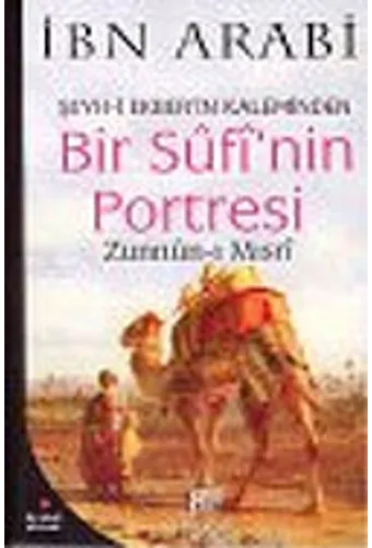 Bir Sufi'nin Portresi / Şeyhi Ekber'in Kaleminden Zunnunı Mısrı