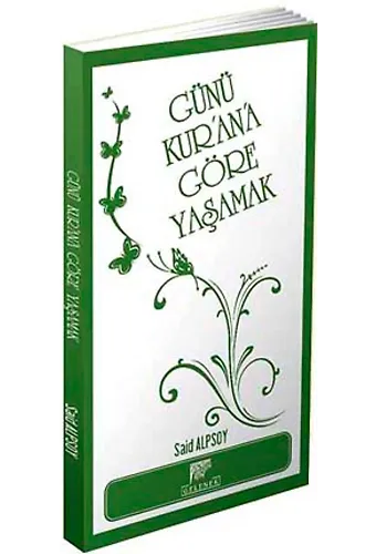 Günü Kuran'a Göre Yaşamak