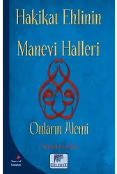 Hakikat Ehlinin Manevi Halleri Onların Alemi