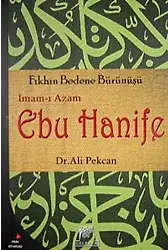 İmamı Azam Ebu Hanife Fıkhın Bedene Bürünüşü