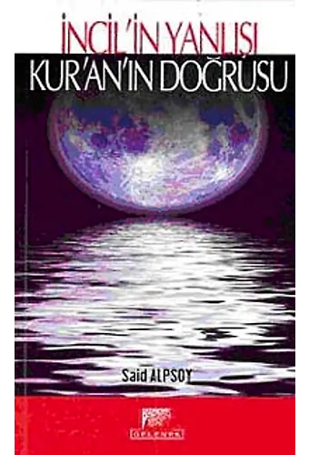 İncilin Yanlışı Kuranın Doğrusu