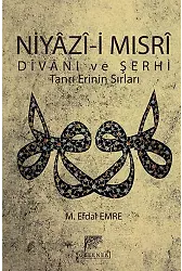 Niyazii Mısri Divanı Ve Şerhi (Kitap Kağıdı) Tanrı Erinin Sırları