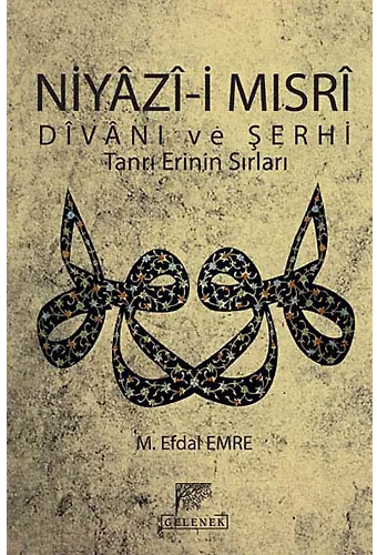 Niyazii Mısri Divanı Ve Şerhi (Kitap Kağıdı) Tanrı Erinin Sırları