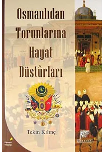 Osmanlıdan Torunlarına Hayat Düsturları