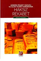 Modern Ticaret Hukuku Ve İslam Ticaret Hukunda Haksız Rekabet