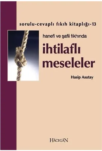 İhtilaflı Meseleler - Hanefi Ve Şafii Fıkhında - Hasip Asutay