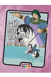 Fatih Sultan Mehmet - Kahramanlarımız - Ahmet Kasım Fidan