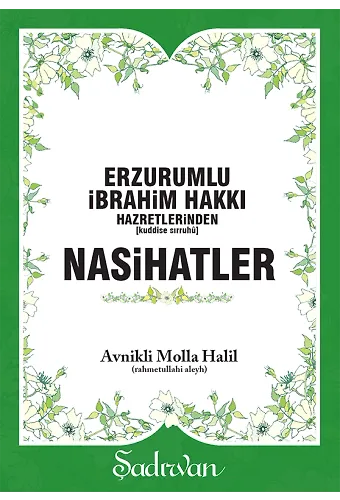 Nasihatler - Erzurumlu İbrahim Hakkı - Avnikli Molla Halil