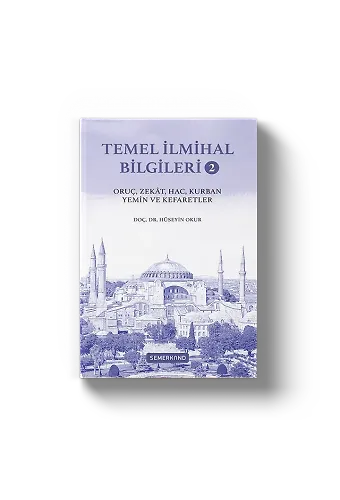 Temel İlmihal Bilgileri 2 - Oruç, Zekat, Hac, Kurban, Yemin Ve Kefaretler