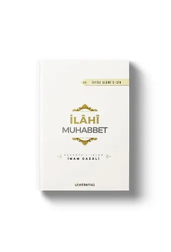 İlahi Muhabbet - İhyau Ulumiddin - İmam Gazali