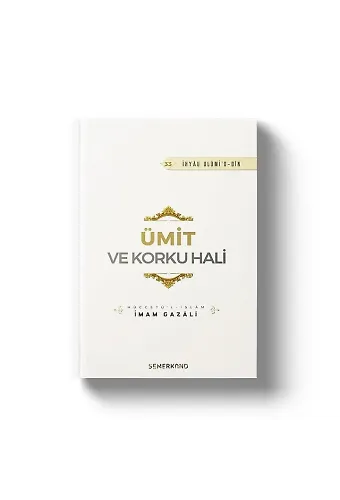 Ümit Ve Korku Hali - İhyau Ulumiddin - İmam Gazali