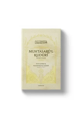 Muhtasarül Kuduri - Hanefi Fıkhı - İmam Ahmed B. Muhammed El-Kuduri