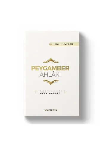 Peygamber Ahlakı - İhyau Ulumiddin - İmam Gazali