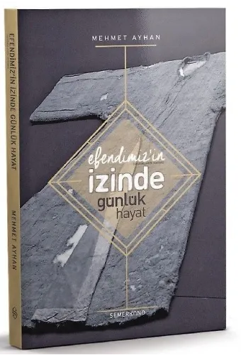 Efendimizin İzinde Günlük Hayat - Mehmet Ayhan