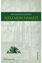 Mevlananın Gözüyle Aşıkların Namazı - Mevlana Celaleddini Rumi